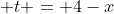  t = 4-x