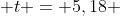  t = 5,18 