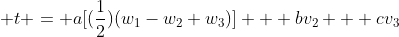  t = a[(\frac{1}{2})(w_1-w_2+w_3)] + bv_2 + cv_3