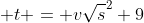  t = v\sqrt{s}^2+9