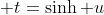 t=\sinh u