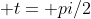  t= pi/2