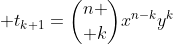  t_{k+1}={n \choose k}x^{n-k}y^k
