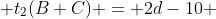  t_2(B+C) = 2d-10 