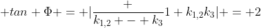  tan \Phi = |\frac {k_{1,2} - k_3}{1+k_{1,2}k_3}| = 2