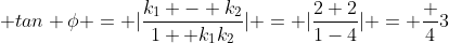  tan \phi = |\frac{k_1 - k_2}{1+ k_1k_2}| = |\frac{2+2}{1-4}| = \frac {4}{3}