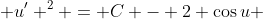  u' ^{2} = C - 2 \cos{u} 
