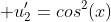  u'_{2}=cos^{2}(x)