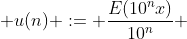  u(n) := \dfrac{E(10^nx)}{10^n} 