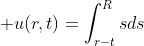  u(r,t)=\int_{r-t}^{R}sds