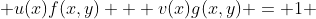  u(x)f(x,y) + v(x)g(x,y) = 1 