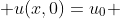  u(x,0)=u_0 
