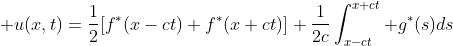  u(x,t)=\frac{1}{2}[f^*(x-ct)+f^*(x+ct)]+\frac{1}{2c}\int_{x-ct}^{x+ct} g^*(s)ds