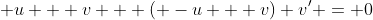  u + v + ( -u + v) v' = 0