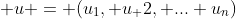  u = (u_1, u_ 2, ... u_n)