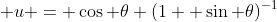  u = \cos \theta (1+ \sin \theta)^{-1}