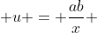  u = \frac{ab}{x} 