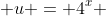  u = 4^{x} 