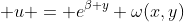  u = e^{\beta y} \omega(x,y)