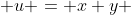  u = x+y 