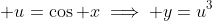  u=\cos x\implies y=u^3