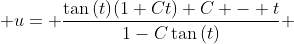  u= \frac{\tan{(t)}(1+Ct)+C - t}{1-C\tan{(t)}} 
