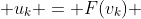  u_{k} = F(v_{k}) 