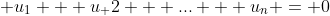  u_1 + u_ 2 + ... + u_n = 0