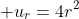  u_r=4r^2
