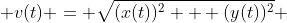  v(t) = \sqrt{(x(t))^2 + (y(t))^2} 