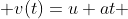  v(t)=u+at 
