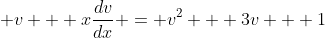  v + x\frac{dv}{dx} = v^2 + 3v + 1