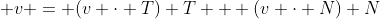  v = (v \cdot T) T + (v \cdot N) N