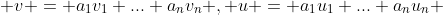  v = {a_1v_1+...+a_nv_n} , u = {a_1u_1+...+a_nu_n} 