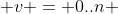  v = 0..n 