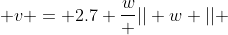  v = 2.7 \frac{w} {|| w ||} 
