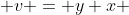  v = y+x 