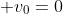  v_0=0