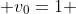  v_0=1 