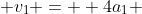  v_1 =  4a_1 