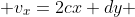  v_x=2cx+dy 