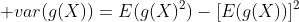  var(g(X))=E(g(X)^2)-[E(g(X))]^2