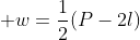  w=\frac{1}{2}(P-2l)
