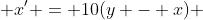  x' = 10(y - x) 