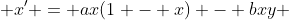 x' = ax(1 - x) - bxy 