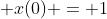  x(0) = 1
