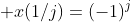  x(1/j)=(-1)^j