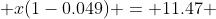  x(1-0.049) = 11.47 