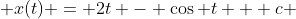  x(t) = 2t - \cos t + c 