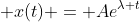  x(t) = Ae^{\lambda t}
